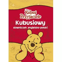 Kubusiowy sowniczek angielsko-polski. Kubu i Przyjaciele. Disney