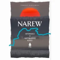 Narew. Opowie�ci o niepokornej rzece