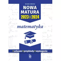 Matematyka. Nowa matura 2023 i 2024
