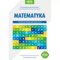 Matematyka. Przegld zada maturalnych