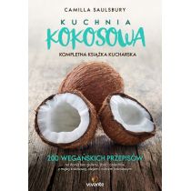 Kuchnia kokosowa. Kompletna książka kucharska