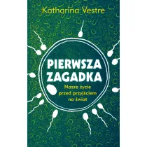 Pierwsza zagadka. Nasze �ycie przed przyj�ciem na �wiat