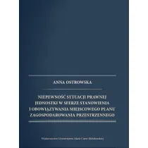 Niepewno�� sytuacji prawnej jednostki w sferze stanowienia i obowi�zywania miejscowego planu zagospodarowania przestrzennego