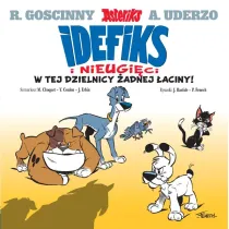 W tej dzielnicy �adnej �aciny. Idefiks i Nieugi�ci. Tom 1