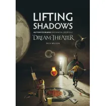 Lifting Shadows. Autoryzowana biografia zespo�u Dream Theater