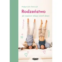 Rodze�stwo. Jak wspiera� relacje swoich dzieci?