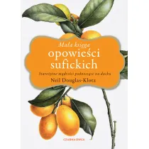 Ma�a ksi�ga opowie�ci sufickich. Staro�ytne m�dro�ci podnosz�ce na duchu