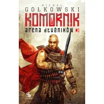 Arena D�u�nik�w. Druga Trylogia Komornika. Tom 1