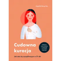 Cudowna kuracja. Jak sta� si� szcz�liwszym w 31 dni