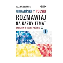Ukrai�ski-polski. Rozmawiaj na ka�dy temat 1