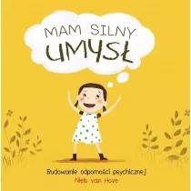 Mam silny umys. Budowanie odpornoci psychicznej