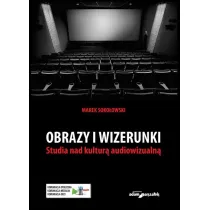 Obrazy i wizerunki. Studia nad kultur� audiowizualn�