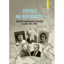 Zostali na Wschodzie. S�ownik inteligencji..