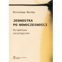 JEDNOSTKA PO NOWOCZESNOSCI. PERSPEKTYWA SOCJOLOGICZNA-SCHOLAR
