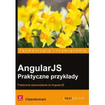 AngularJS. Praktyczne przyk�ady. Praktyczne wprowadzenie do AngularJS!