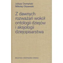 Z dawnych rozwa�a� wok� ontologii dziej�w i aksjologii dziejopisarstwa