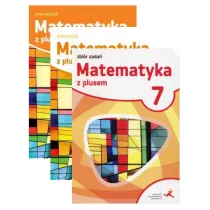 Matematyka z plusem 7. Podrcznik, wiczenia i zbir zada do klasy 7 dla szkoy podstawowej