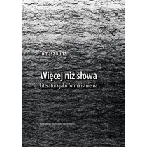 Wi�cej ni� s�owa literatura jako forma istnienia