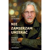 Nie zamierzam umiera�! Historia wykuta cierpieniem