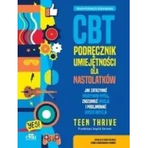 Terapia poznawczo-behawioralna. CBT. Podr�cznik umiej�tno�ci dla nastolatk�w