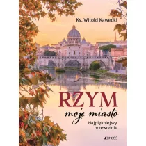 Rzym, moje miasto. Najpikniejszy przewodnik