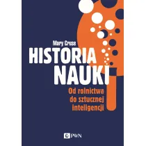 Historia nauki. Od rolnictwa do sztucznej inteligencji