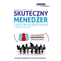 Skuteczny mened�er. Czego nie ucz� w szkole o zarz�dzaniu lud�mi