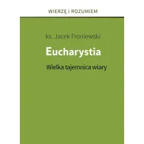 Eucharystia. Wielka tajemnica wiary