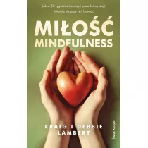 Mi�o�� mindfulness. Jak w 52 tygodnie stworzy� prawdziw� wi�, �wietnie si� przy tym bawi�c