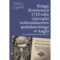 Ksi�ga Konstytucji 1723 roku i pocz�tki wolnomularstwa spekulatywnego w Anglii