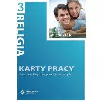 Moje miejsce w rodzinie. Karty pracy do religii do klasy 3. Liceum i Technikum