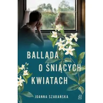 Ballada o �ni�cych kwiatach