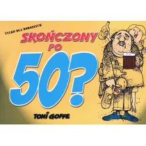 Sko�czony po pi��dziesi�tce? wyd. 2008