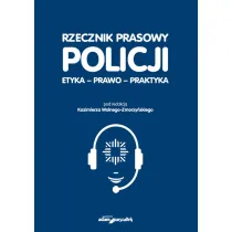 Rzecznik prasowy Policji. Etyka, prawo, praktyka
