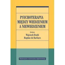 Psychoterapia mi�dzy wiedzeniem a niewiedzeniem
