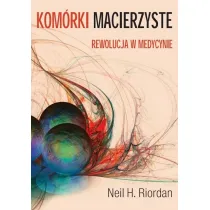 Kom�rki macierzyste. Rewolucja w medycynie