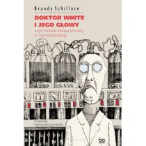 Doktor White i jego g�owy, czyli �mia�e eksperymenty w transplantologii