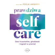Prawdziwa SELF-CARE (bez kryszta��w, g�od�wek i k�pieli w pianie)