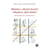M�odzie� z „dobrych dom�w”, ch�opaki ze „z�ych dzielnic”. W