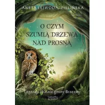 O czym szumi� drzewa nad Prosn�