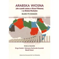 Arabska Wiosna jako czynnik zmiany w Afryce P�nocnej i na Bliskim Wschodzie. Bilans po dekadzie
