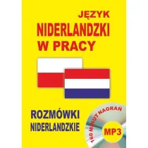 J�zyk niderlandzki w pracy. Rozm�wki niderlandzkie + CD