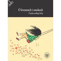 O kwantach i smokach. Fizyka wed�ug Delty