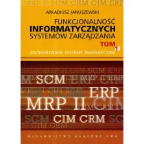 Funkcjonalno�� informatycznych system�w zarz�dzania. Tom 1