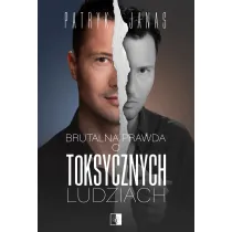 Brutalna prawda o toksycznych ludziach