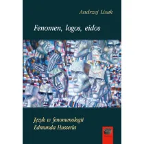 Fenomen, logos, eidos. J�zyk w fenomenologii Edmunda Husserla