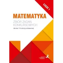 Matematyka. Zbir zada konkursowych dla klas 7-8 szkoy podstawowej. Cz 1