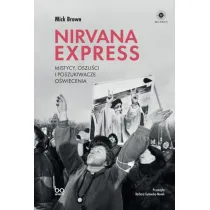 Nirvana Express. Mistycy, oszu�ci i poszukiwacze o�wiecenia