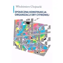 Spo�eczna konstrukcja organizacji ery cyfrowej