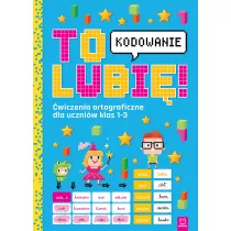 To lubi - kodowanie. wiczenia ortograficzne dla uczniw klas 1-3
